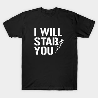 Funny Nurse I Will Stab You T-Shirt